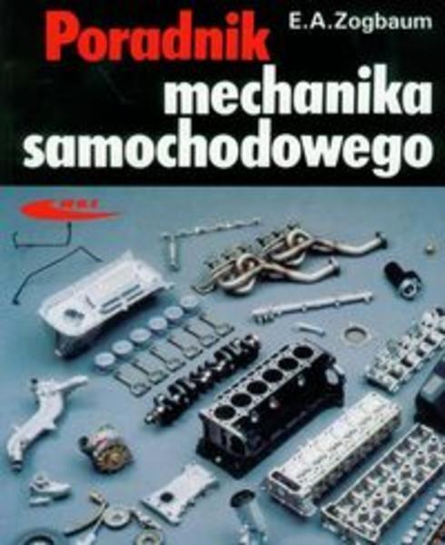 Poradnik mechanika samochodowego, Emil A.Zogbaum