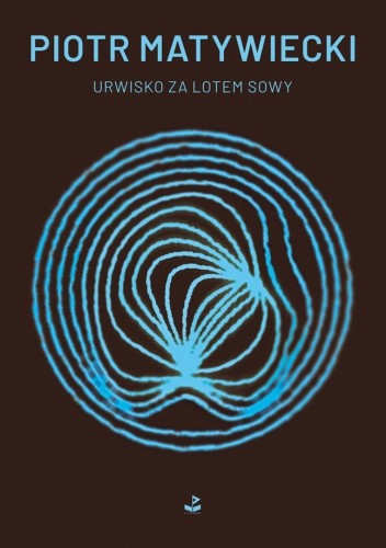 Urwisko za lotem sowy, Piotr Matywiecki