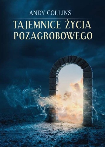 Tajemnice życia pozagrobowego w.2022, Andy Collins