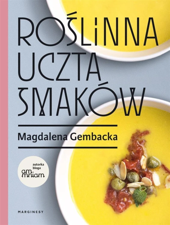 Roślinna uczta smaków, Magdalena Gembacka