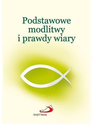 Podstawowe modlitwy i prawdy wiary, praca zbiorowa
