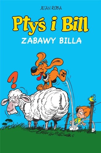 Ptyś i Bill T.8 Zabawy Billa, Jean Roba