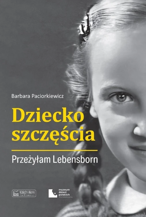 Dziecko szczęścia. Przeżyłam Lebensborn