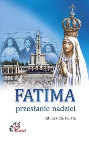 Fatima. Przesłanie nadziei, praca zbiorowa