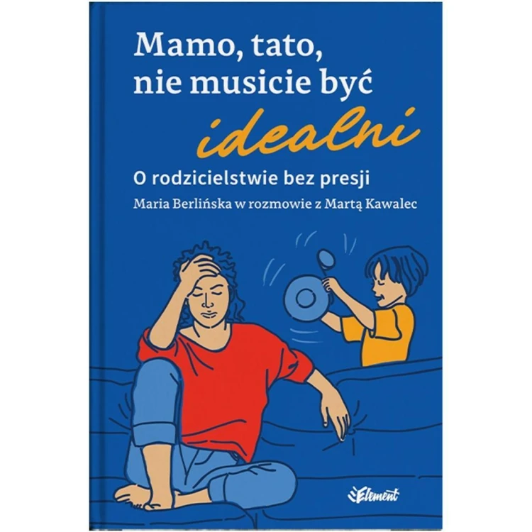 Mamo, tato, nie musicie być idealni