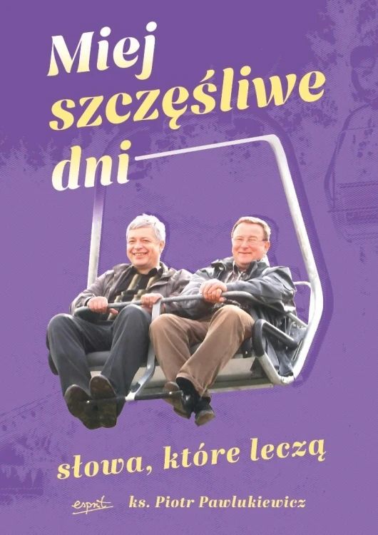 Miej szczęśliwe dni. Słowa, które leczą
