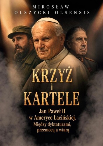 Krzyż i kartele. Jan Paweł II w Ameryce Łacińskiej