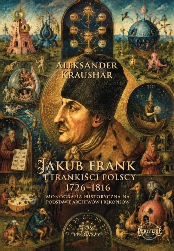 Jakub Frank i frankiści polscy 1726-1816 T.1