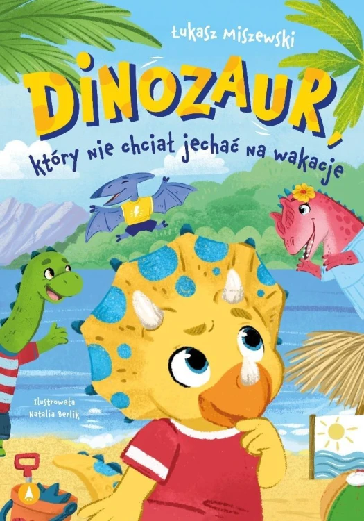 Dinozaur, który nie chciał jechać na wakacje