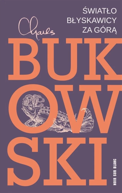 Światło błyskawicy za górą, Charles Bukowski