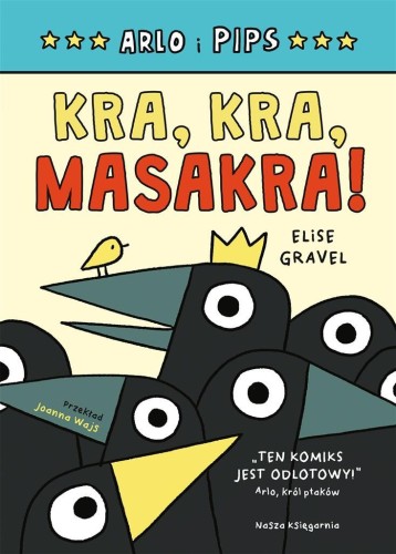 Arlo i Pips. Kra, kra, masakra!, Elise Gravel