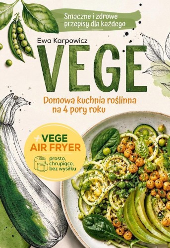 VEGE. Domowa kuchnia roślinna na 4 pory roku