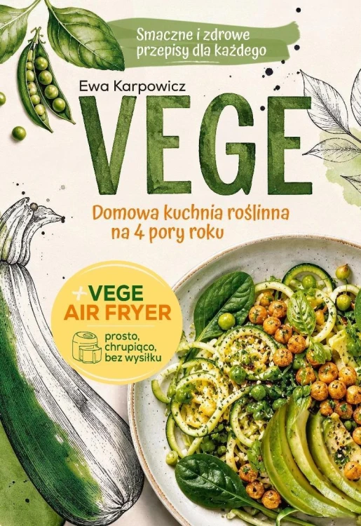 VEGE. Domowa kuchnia roślinna na 4 pory roku