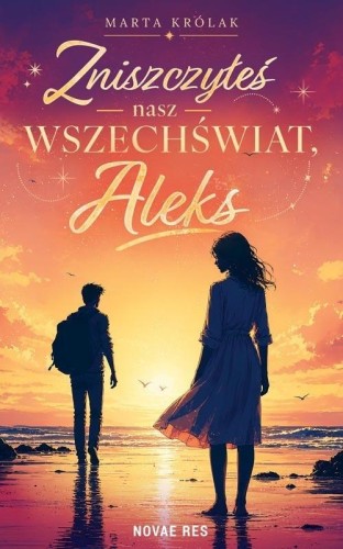 Zniszczyłeś nasz wszechświat, Aleks, Marta Królak
