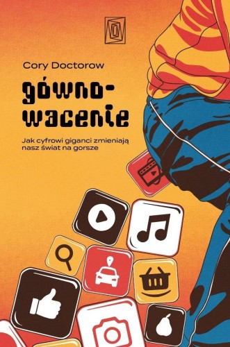 Gównowacenie. Jak cyfrowi giganci zmieniają nasz..