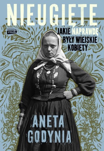 Nieugięte. Jakie naprawdę były wiejskie kobiety