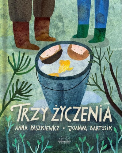 Trzy życzenia, Anna Paszkiewicz, Joanna Bartosik