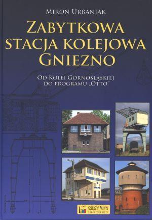 Zabytkowa stacja kolejowa Gniezno, Urbaniak Miron