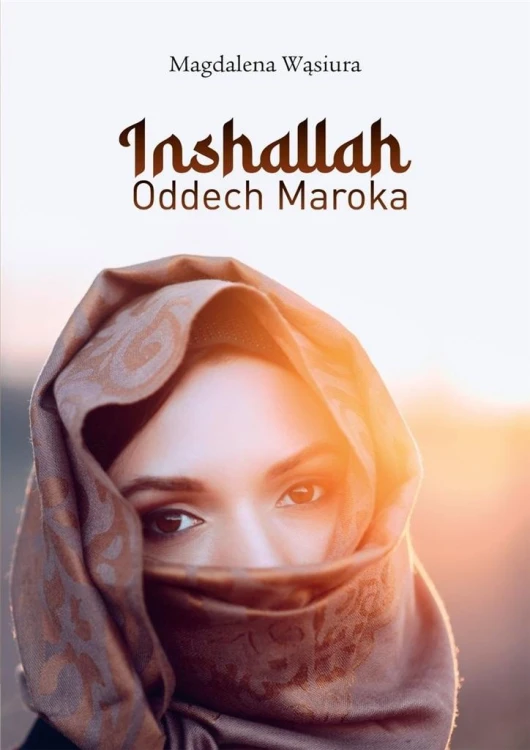 Inshallah. Oddech Maroka, Magdalena Wąsiura