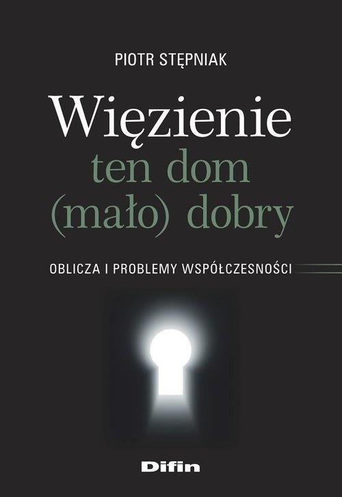 Więzienie ten dom (mało)dobry, Piotr Stępniak