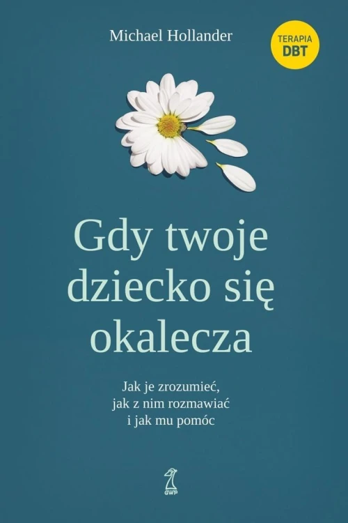 Gdy twoje dziecko się okalecza. Jak je zrozumieć..