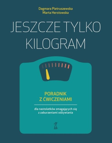 Jeszcze tylko kilogram. Poradnik z ćwiczeniami...