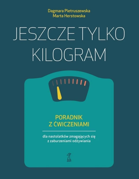 Jeszcze tylko kilogram. Poradnik z ćwiczeniami...