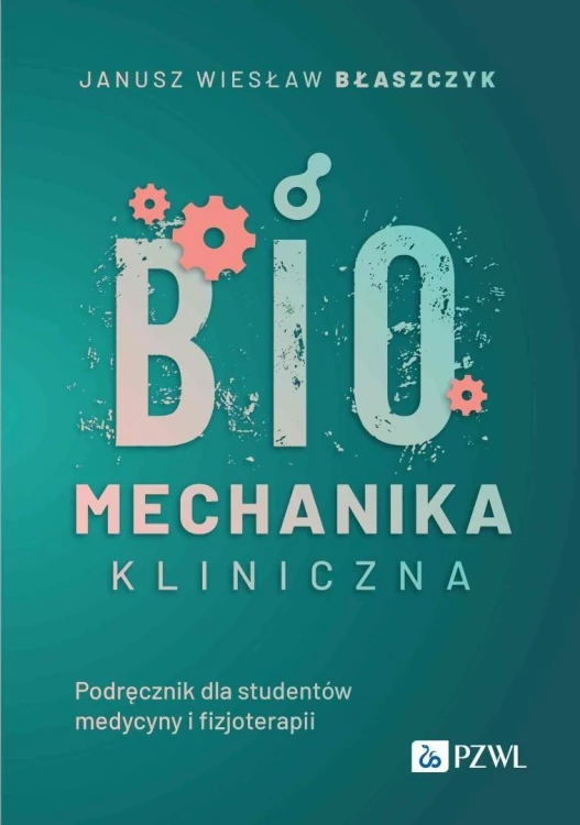 Biomechanika kliniczna, Janusz Wiesław Błaszczyk