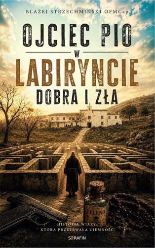 Ojciec Pio w labiryncie dobra i zła