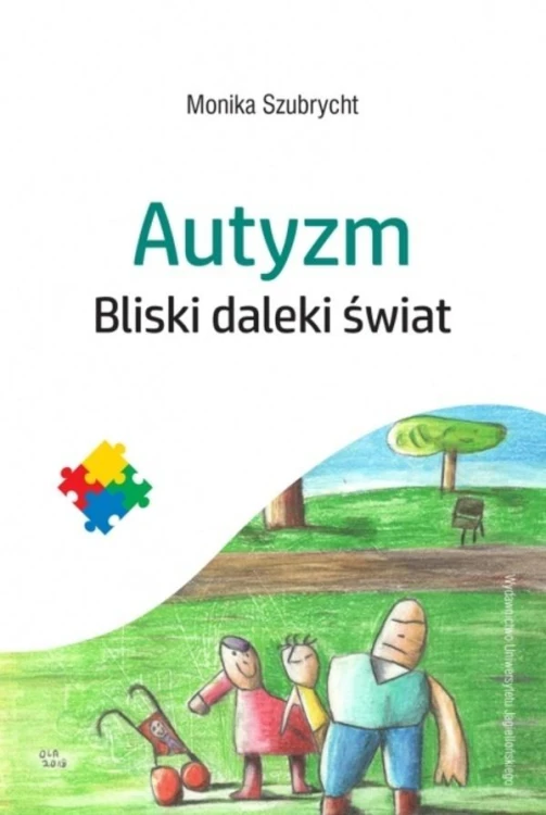Autyzm. Bliski daleki świat, Monika Szubrycht