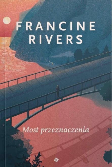 Most Przeznaczenia, Francine Rivers