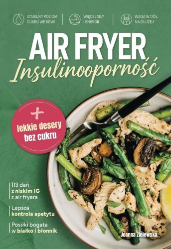 Air Fryer. Insulinooporność, Joanna Zielewska