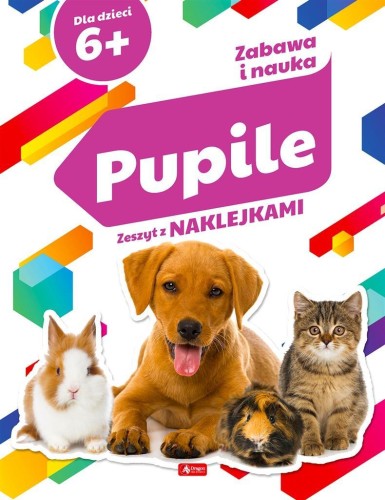 Zabawa i nauka. Pupile, Angelika Ogrocka