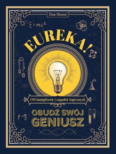 Eureka!. Obudź swój geniusz. 150 łamigłówek i...