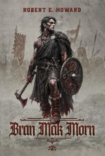 Bran Mak Morn, Robert E. Howard