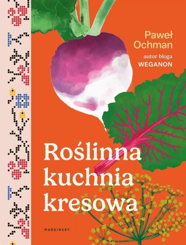 Roślinna kuchnia kresowa, Paweł Ochman