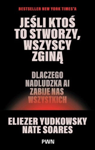 Jeśli ktoś to stworzy, wszyscy zginą