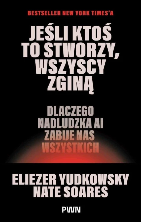 Jeśli ktoś to stworzy, wszyscy zginą