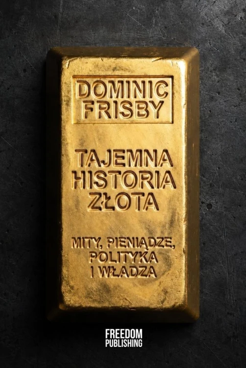 Tajemna historia złota. Mity, pieniądze...