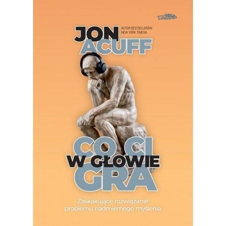 Co Ci w głowie gra w.2, Jon Acuff