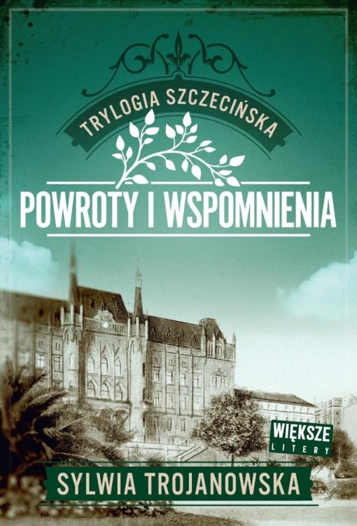 Trylogia szczecińska T.3 Powroty i wspomnienia