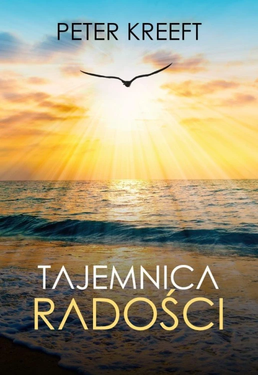 Tajemnica radości, Peter Kreeft