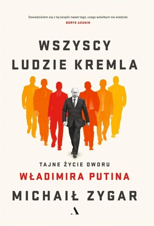 Wszyscy ludzie Kremla. Tajne życie dworu W.Putina