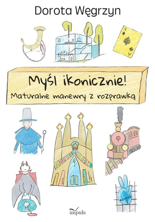 Myśl ikonicznie! Maturalne manewry z rozprawką