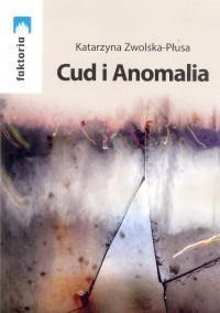 Cud i Anomalia, Katarzyna Zwolska-Płusa