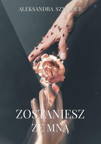 Zostaniesz ze mną, Aleksandra Sznajder