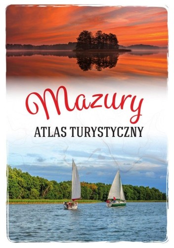 Mazury. Atlas turystyczny, Magdalena Malinowska