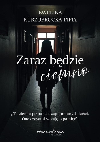 Zaraz będzie ciemno, Ewelina Kurzobrocka-Pipia