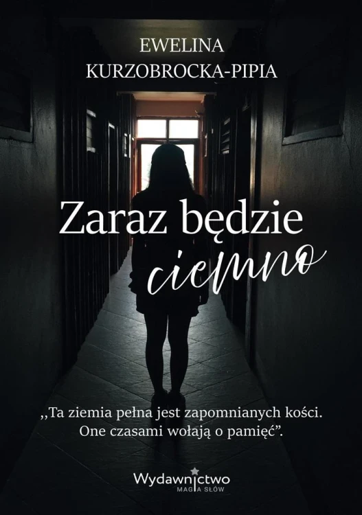 Zaraz będzie ciemno, Ewelina Kurzobrocka-Pipia