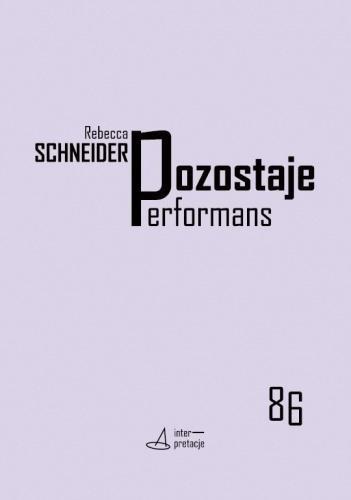 Pozostaje performans, Rebecca Schneider